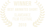 Grand Jury Award Best Animated Short 2010 Slamdance Film Festival